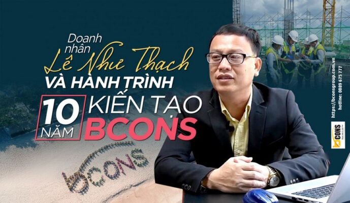 Doanh nhân Lê Như Thạch và hành trình 10 năm kiến tạo Bcons
