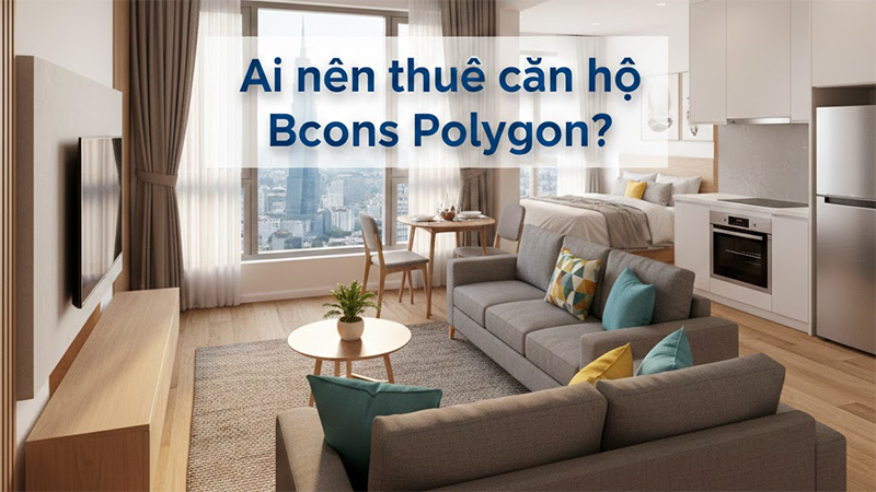 Cho thuê căn hộ Bcons Polygon - Giá Thuê Chỉ Từ 6tr/tháng 3 Ai nên thuê căn hộ Bcons Polygon